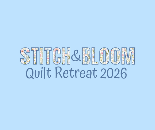 Stitch & Bloom Quilt Retreat Deposit